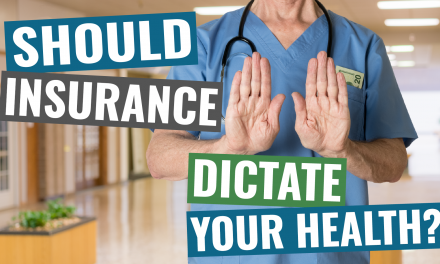 006 – Should Insurance Dictate Your Health?