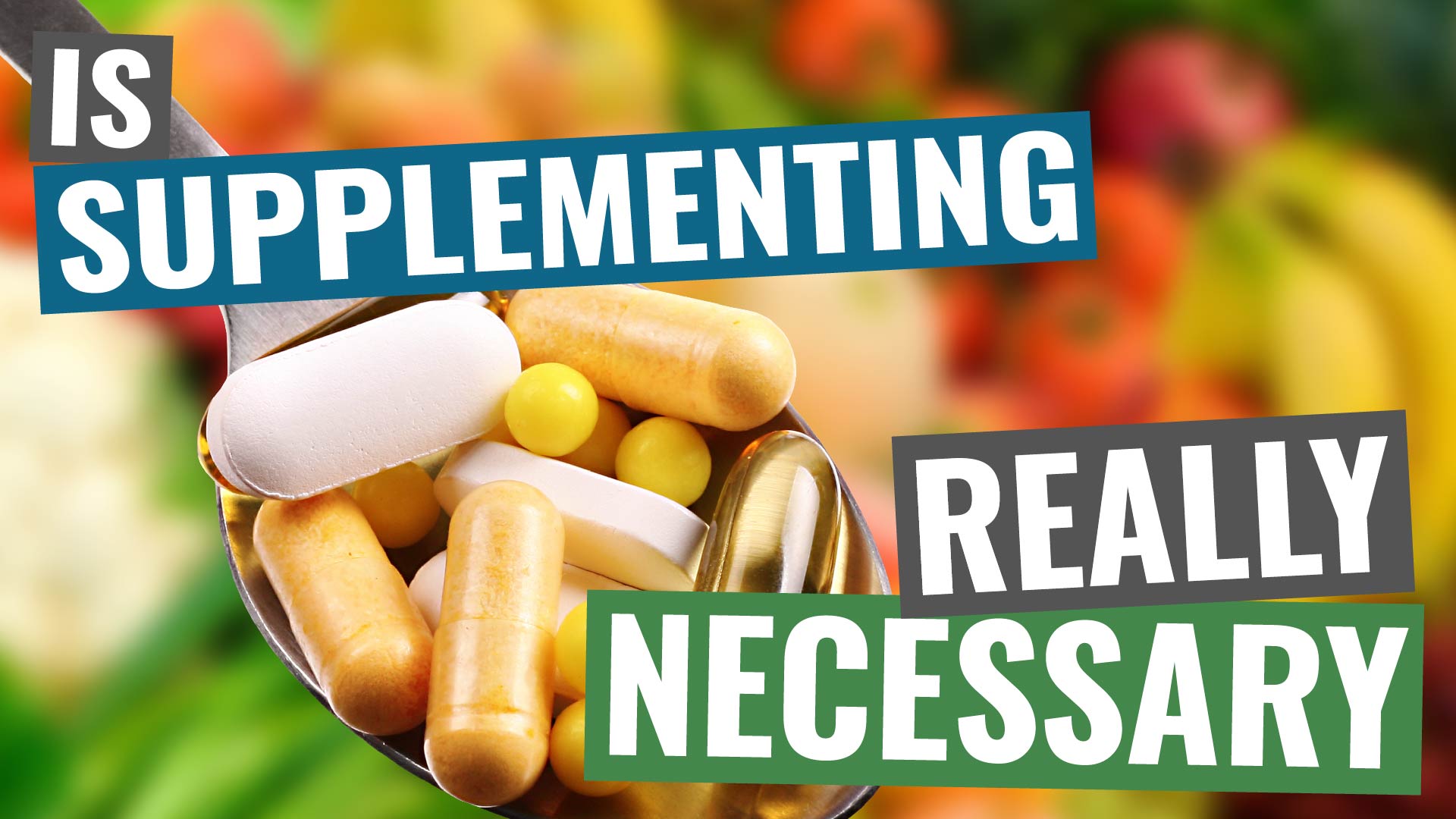 007 – Is Supplementing Necessary