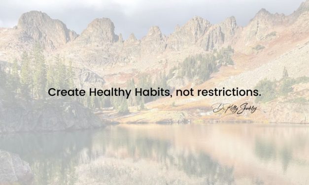 Create Healthy Habits, not restrictions