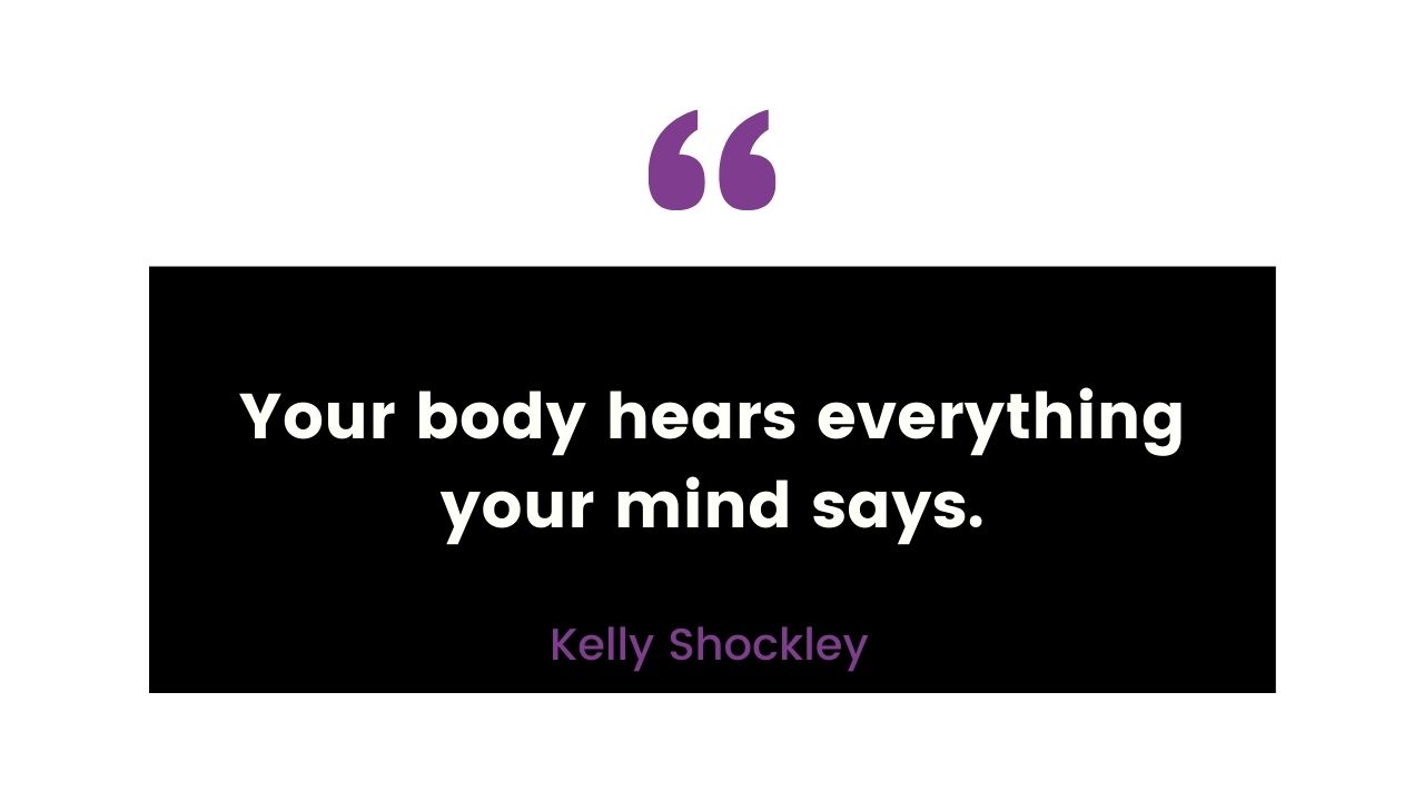 Your Body HEars everything your mind says